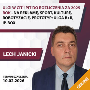 ULGI W CIT I PIT DO ROZLICZENIA ZA 2025 ROK - na reklamę, sport, kulturę, robotyzację, prototyp: Ulga B+R, IP-BOX