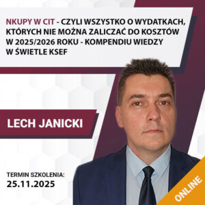 „NKUP-y w CIT” – czyli wszystko o wydatkach, których nie można zaliczać do kosztów w 2025/2026 roku – kompendium wiedzy w świetle KSEF