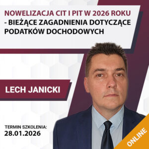 NOWELIZACJA CIT I PIT W 2026 ROKU - BIEŻĄCE ZAGADNIENIA DOTYCZĄCE PODATKÓW DOCHODOWYCH