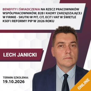 Benefity i świadczenia na rzecz pracowników, współpracowników, B2B i kadry zarządzającej w firmie – skutki w PIT, CIT, ECIT i VAT w świetle KSEF i reformy PIP w 2026 roku